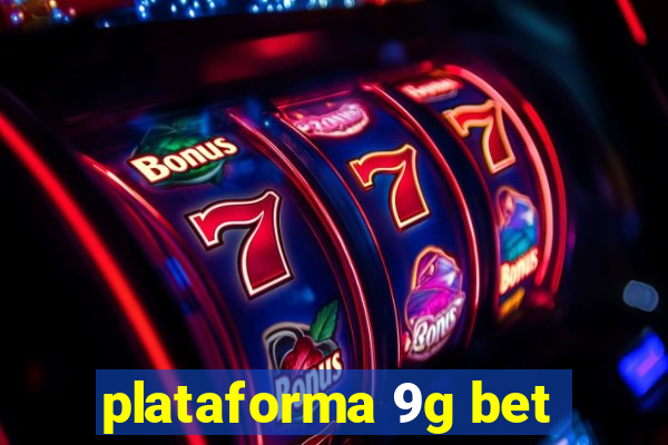 plataforma 9g bet